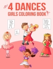 4 Dances: Girls Coloring Book: Ballet, Ballroom, Cheerleader, Hula Dancers Coloring Book For Girls By Tilly Kates Cover Image