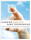 Learning Android Game Programming: A Hands-On Guide to Building Your First Android Game By Rick Rogers Cover Image