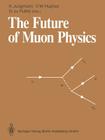 The Future of Muon Physics: Proceedings of the International Symposium on the Future of Muon Physics, Ruprecht-Karls-Universität Heidelberg, Heide By Klaus Jungmann (Editor), Vernon W. Hughes (Editor), Gisbert Zu Putlitz (Editor) Cover Image