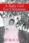 A Baby Girl For Christmas By Jp Bounds Cover Image