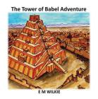 The Tower of Babel (Aletheia Adventure) By Eunice Wilkie Cover Image