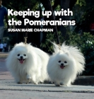 Keeping Up With The Pomeranians By Susan Marie Chapman, Andre Jermaine (Photographer) Cover Image