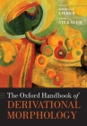 The Oxford Handbook of Derivational Morphology (Oxford Handbooks) Cover Image
