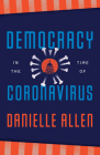 Democracy in the Time of Coronavirus (Berlin Family Lectures) By Danielle Allen Cover Image
