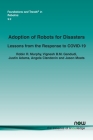 Adoption of Robots for Disasters: Lessons from the Response to Covid-19 (Foundations and Trends(r) in Robotics) By Robin R. Murphy, Vignesh B. M. Gandudi, Justin Adams Cover Image