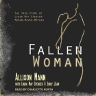 Fallen Woman the True Story of Linda May Spencer: Madam, Maven, Mother By Allison Mann, Linda May Spencer (Contribution by), Ann Marie Gideon (Read by) Cover Image