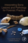 Interpreting Bone Lesions and Pathology for Forensic Practice By Lucie Biehler-Gomez, Cristina Cattaneo Cover Image