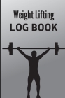 Weight Lifting Log Book: Workout Record Book for Men and Women, Exercise Notebook and Gym Journal for Personal Training By Scaars Stelian Cover Image