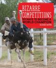 Bizarre Competitions: 101 Ways to Become a World Champion By Richard Happer Cover Image