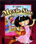 If I Were a Movie Star (Dream Big!) By Shelly Lyons, Veronica Rooney (Illustrator), Terry Flaherty (Consultant) Cover Image