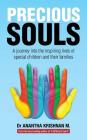 Precious Souls: A journey into the inspiring lives of special children and their families. By Anantha Krishnan M. Cover Image