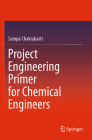 Project Engineering Primer for Chemical Engineers By Sampa Chakrabarti Cover Image