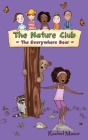 The Everywhere Bear (Nature Club #3) By Rachel Mazur Cover Image
