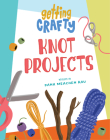 Knot Projects By Dana Meachen Rau, Ashley Dugan (Illustrator) Cover Image
