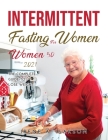 Intermittent Fasting for Women over 50 2021: The Complete Guide to Lose Weight Cover Image