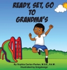 Ready, Set, Go To Grandma's By Sophia Carter-Parker, Enigdesign (Illustrator) Cover Image