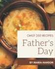 OMG! 250 Father's Day Recipes: The Best-ever of Father's Day Cookbook By Maria Hanson Cover Image