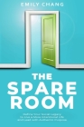 The Spare Room: Define Your Social Legacy to Live a More Intentional Life and Lead with Authentic Purpose By Emily Chang Cover Image