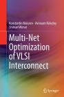Multi-Net Optimization of VLSI Interconnect By Konstantin Moiseev, Avinoam Kolodny, Shmuel Wimer Cover Image