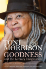 Goodness and the Literary Imagination: Harvard's 95th Ingersoll Lecture with Essays on Morrison's Moral and Religious Vision By Toni Morrison, David Carrasco (Editor), Stephanie Paulsell (Editor) Cover Image