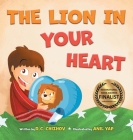 The Lion in Your Heart By R. C. Chizhov, Anil Yap (Illustrator) Cover Image