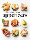 Martha Stewart's Appetizers: 200 Recipes for Dips, Spreads, Snacks, Small Plates, and Other Delicious Hors d' Oeuvres, Plus 30 Cocktails: A Cookbook By Martha Stewart Cover Image