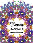 Flower Mandala Coloring Book: Mandala Pattern book for Adults, Floral Mandala Coloring Book for adults Cover Image