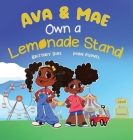 Ava & Mae Own a Lemonade Stand By Brittney C. Dias, Iman Purnell (Illustrator) Cover Image