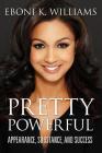 Pretty Powerful: Appearance, Substance, and Success By Eboni K. Williams Cover Image