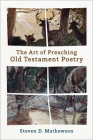 The Art of Preaching Old Testament Poetry By Steven D. Mathewson Cover Image