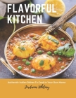 Flavorful Kitchen: Authentic Indian Dishes To Cook In Your Own Home By Jordanne Whitney Cover Image