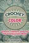 Crochet with Color: Intarsia, Tapestry, and Fair Isle Crochet Color Work By Dorothy Wilks Cover Image