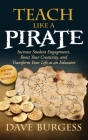 Teach Like a Pirate: Increase Student Engagement, Boost Your Creativity, and Transform Your Life as an Educator Cover Image