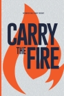 Carry the Fire By Aaron Moyer Cover Image