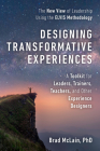 Designing Transformative Experiences: A Toolkit for Leaders, Trainers, Teachers, and other Experience Designers Byline : Brad McLain, PhD By Brad McLain Cover Image