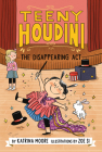 Teeny Houdini #1: The Disappearing Act By Katrina Moore, Zoe Si (Illustrator) Cover Image
