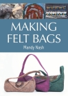 Making Felt Bags By Mandy Nash Cover Image