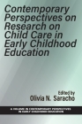 Contemporary Perspectives on Research on Child Care in Early Childhood Education (Contemporary Perspectives in Early Childhood Education) By Olivia N. Saracho (Editor) Cover Image