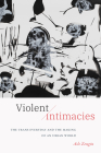 Violent Intimacies: The Trans Everyday and the Making of an Urban World Cover Image