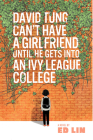 David Tung Can't Have a Girlfriend Until He Gets Into an Ivy League College By Ed Lin Cover Image