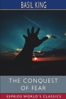 The Conquest of Fear (Esprios Classics) By Basil King Cover Image