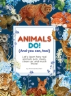 Animals Do! (And You Can, Too!): Learn how real animals poo, sleep, clean up, and much more! By Polina Buchan Cover Image
