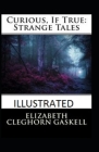 Curious, If True: Strange Tales Illustrated Cover Image