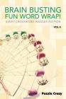 Brain Busting Fun Word Wrap! Vol 4: Giant Crossword Puzzles Edition By Puzzle Crazy Cover Image