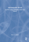 Unsustainable World: Are We Losing the Battle to Save Our Planet? By Peter N. Nemetz Cover Image