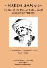 Hakim Sana'i - Pioneer of the Persian Sufi Ghazal: Selected Poems By Paul Smith (Translator), Sana'i Cover Image