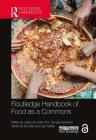 Routledge Handbook of Food as a Commons: Expanding Approaches By Jose Luis Vivero-Pol (Editor), Tomaso Ferrando (Editor), Olivier de Schutter (Editor) Cover Image