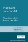 Model and Supermodel: The Artists' Model in British Art and Culture (Critical Perspectives in Art History) By Jane Desmarais (Editor), Martin Postle (Editor), Martin Vaughan (Editor) Cover Image