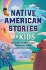 Native American Stories for Kids: 12 Traditional Stories from Indigenous Tribes across North America By Tom Pecore Weso Cover Image