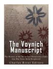 The Voynich Manuscript: The History of the Mysterious Renaissance Codex that Has Never Been Deciphered Cover Image